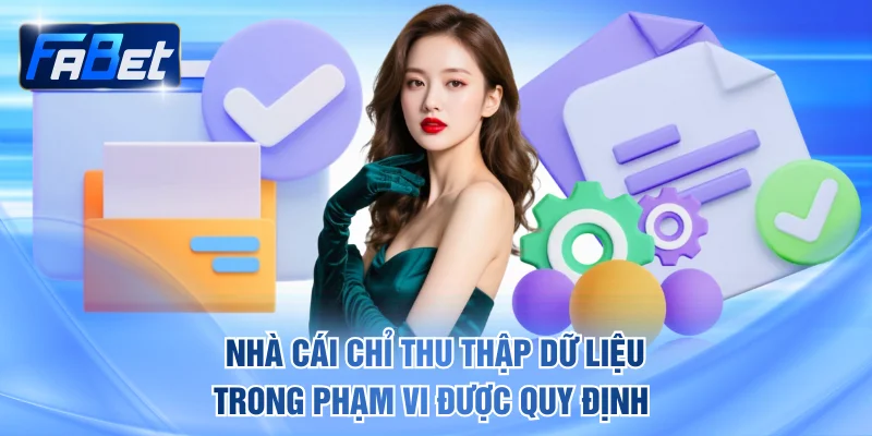 Nhà cái chỉ thu thập dữ liệu trong phạm vi được quy định